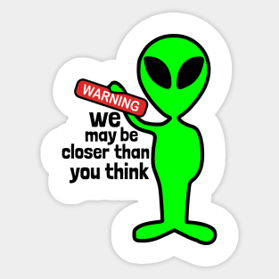 Aliens may be closer than you think Sticker